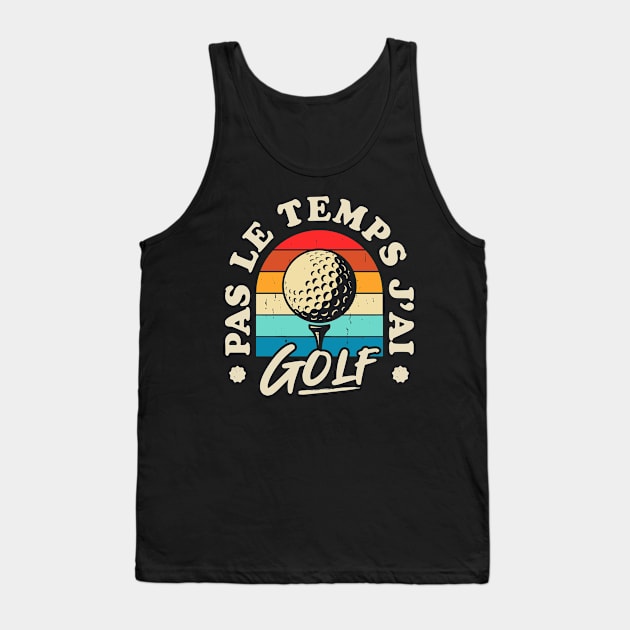 Pas Le Temps J'ai Golf Tank Top by Rebrand